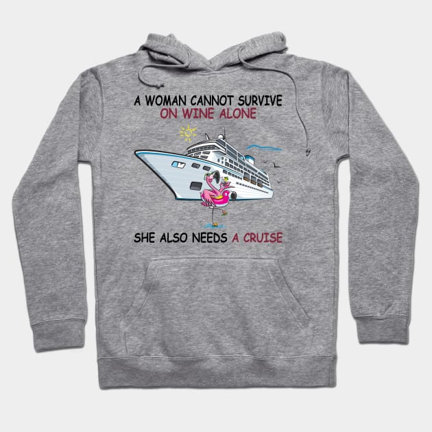 A Woman Cannot Survive On Wine Alone She Also Needs A Cruise Hoodie by Thai Quang